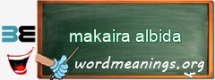 WordMeaning blackboard for makaira albida